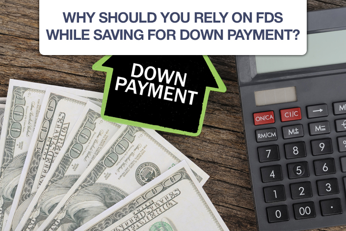 Why Should You-Rely On FDs While Saving For Down Payment